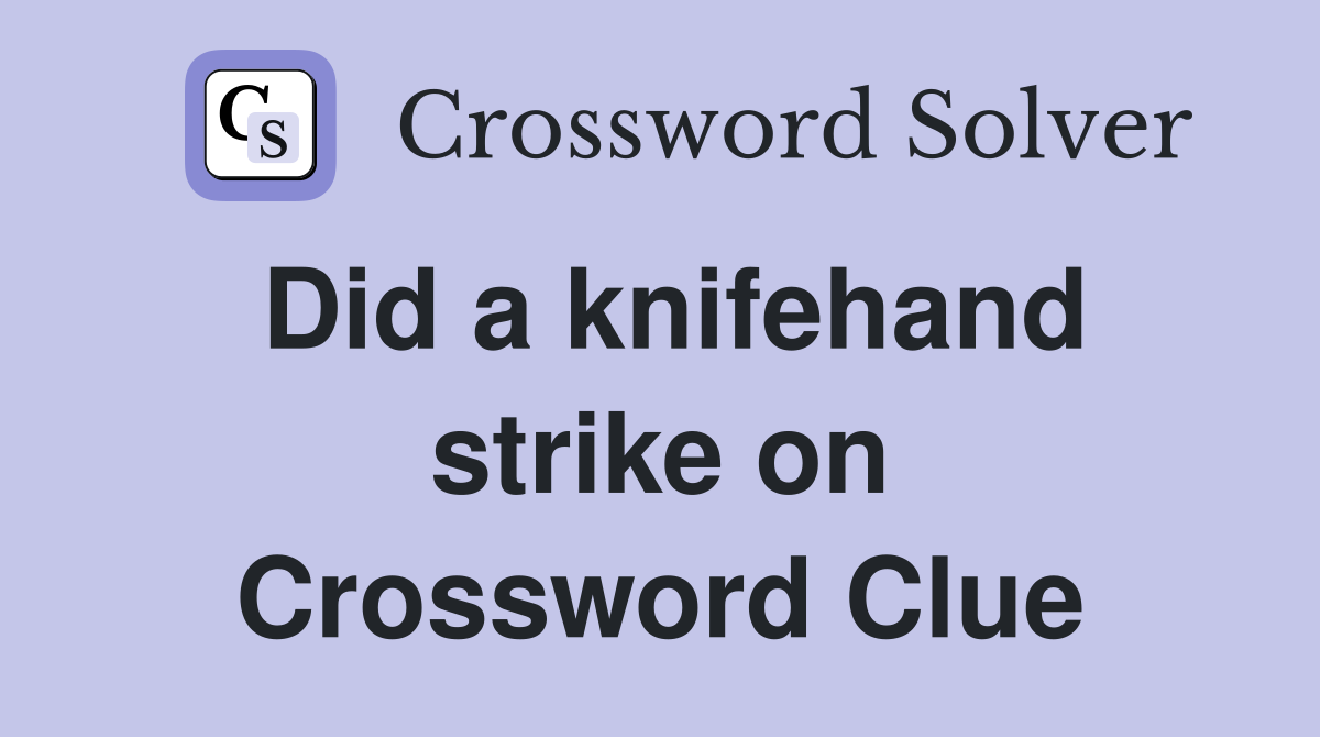 Did a knifehand strike on Crossword Clue Answers Crossword Solver